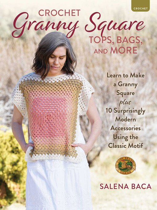 Title details for Crochet Granny Square Tops, Bags, and More by Salena Baca - Wait list